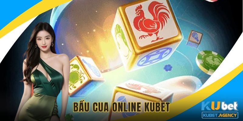 Bầu cua online tựa game truyền thống tại Kubet
