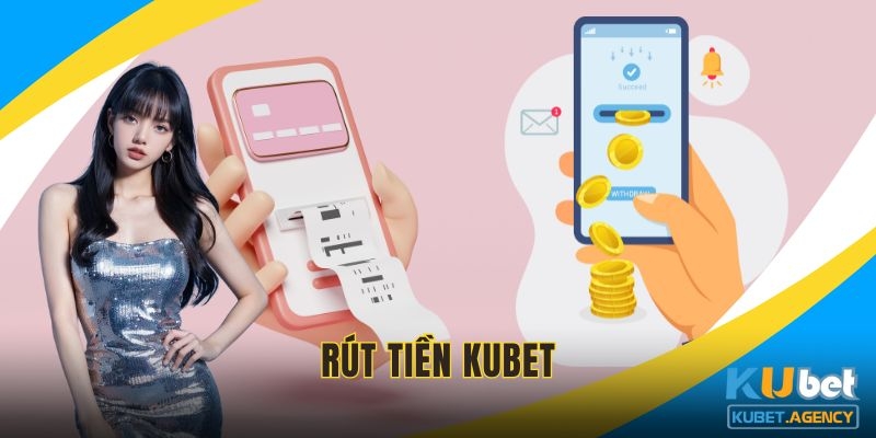 Rút tiền Kubet với các bước thao tác đơn giản